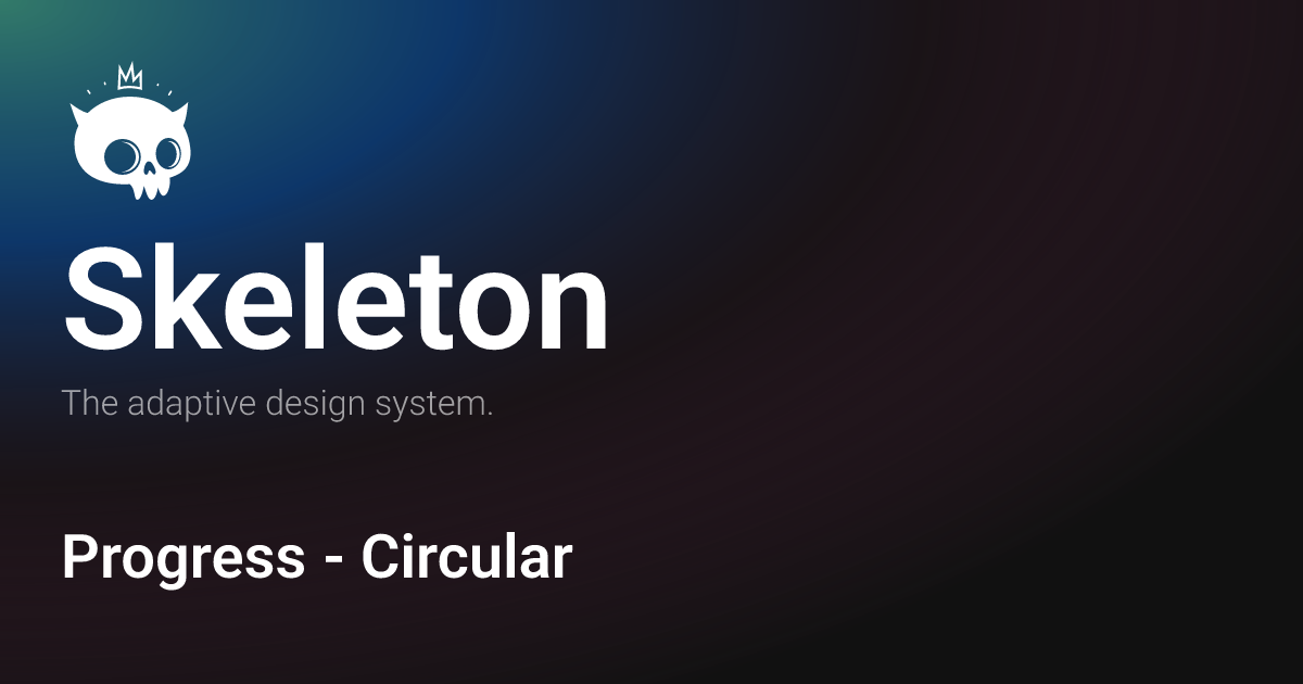 Progress - Circular · Skeleton